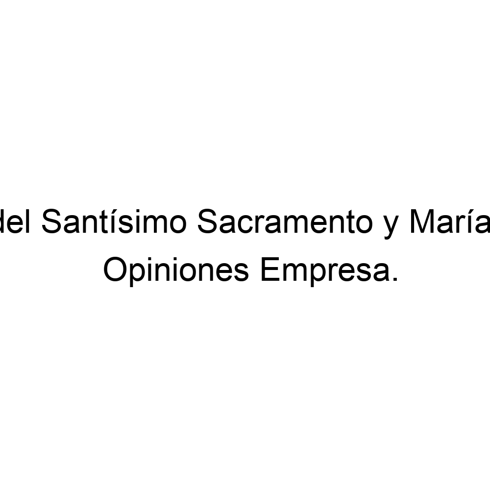 Opiniones Misioneras del Santísimo Sacramento y María Inmaculada