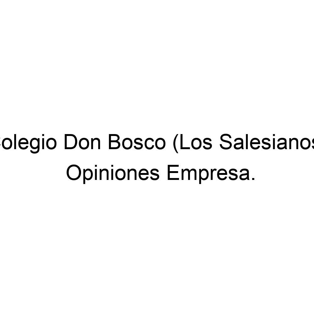 Opiniones Colegio Don Bosco Los Salesianos León 987204700