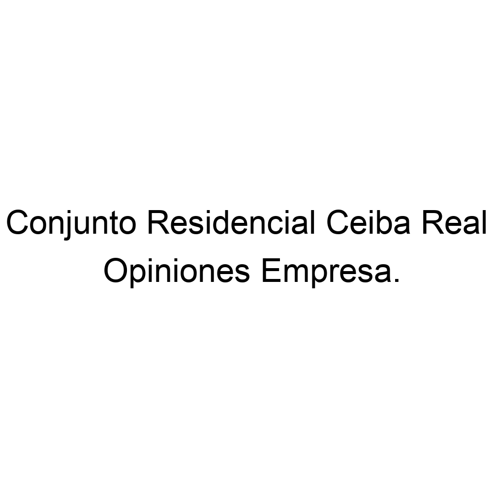 Opiniones Conjunto Residencial Ceiba Real,